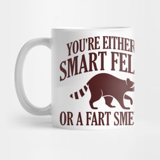 You're Either A Smart Fella Or A Fart Smella Mug